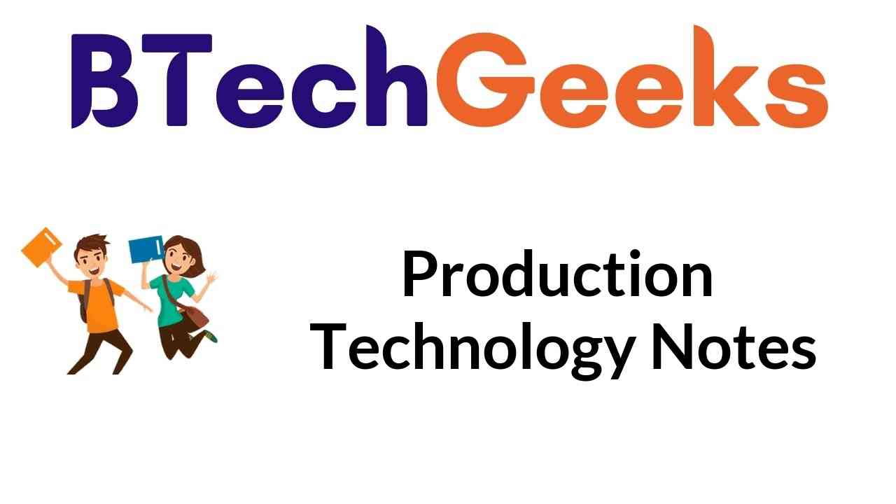 Production Technology Notes