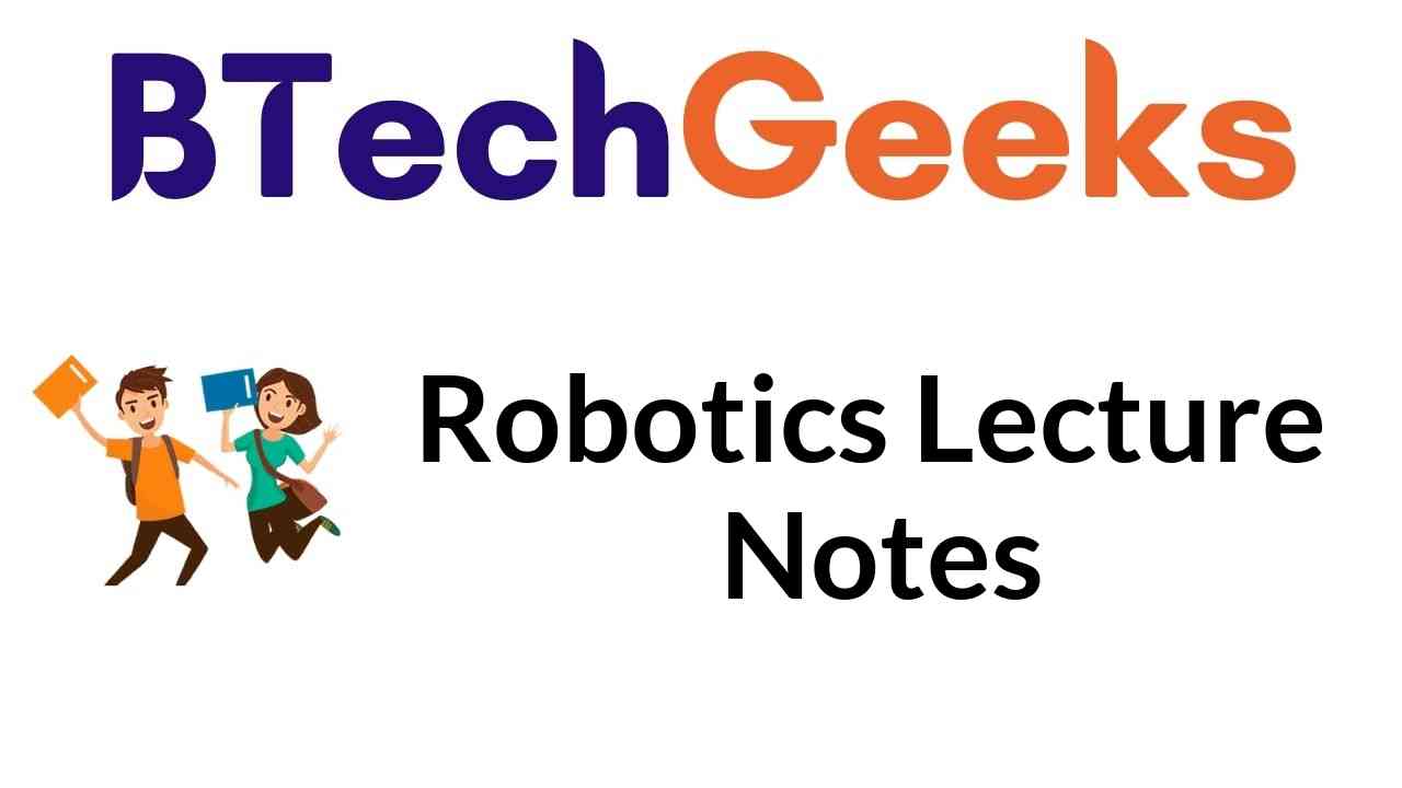 Robotics Lecture Notes