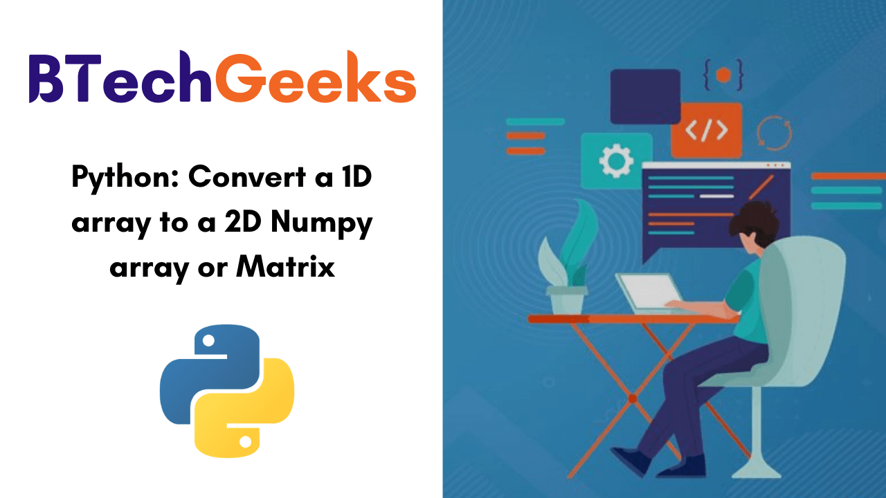 Python Convert a 1D array to a 2D Numpy array or Matrix