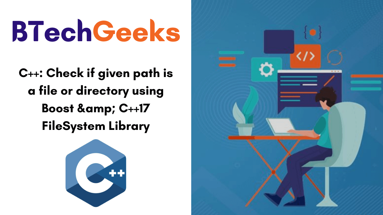C++ - Check if given path is a file or directory using Boost &; C++17 FileSystem Library