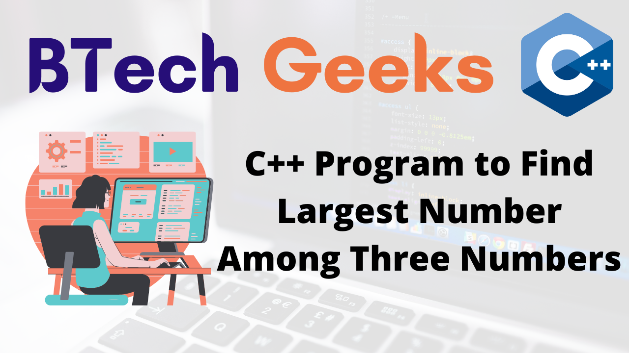 C++ Program to Find Largest Number Among Three Numbers