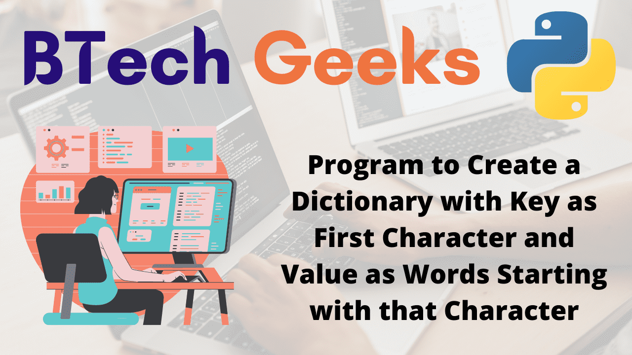 Program to Create a Dictionary with Key as First Character and Value as Words Starting with that Character