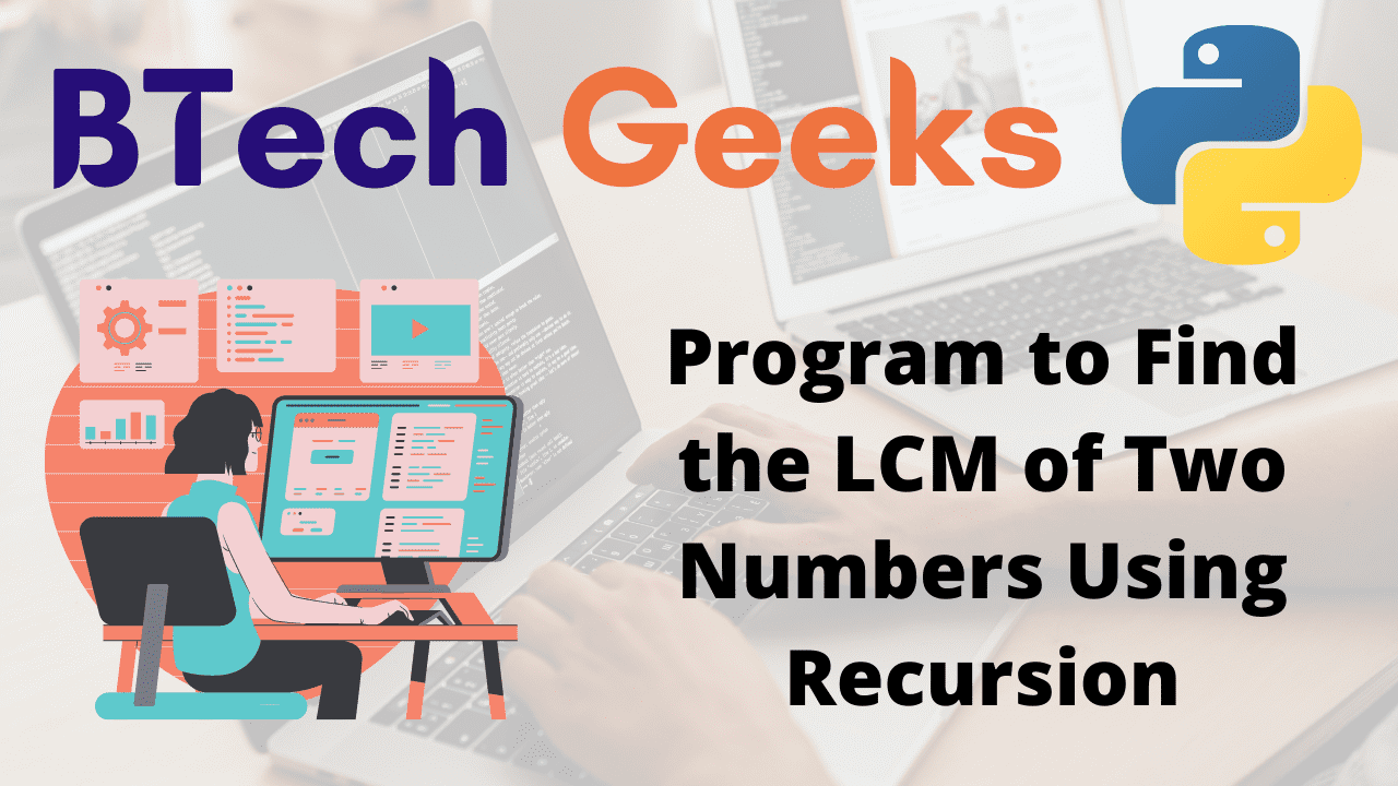 Program to Find the LCM of Two Numbers Using Recursion