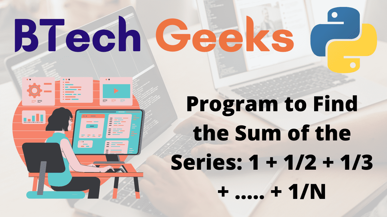 Program to Find the Sum of the Series 1 + 12 + 13 + ….. + 1N