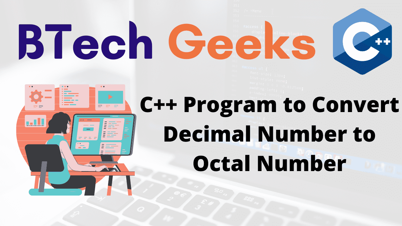 C++ Program to Convert Decimal Number to Octal Number