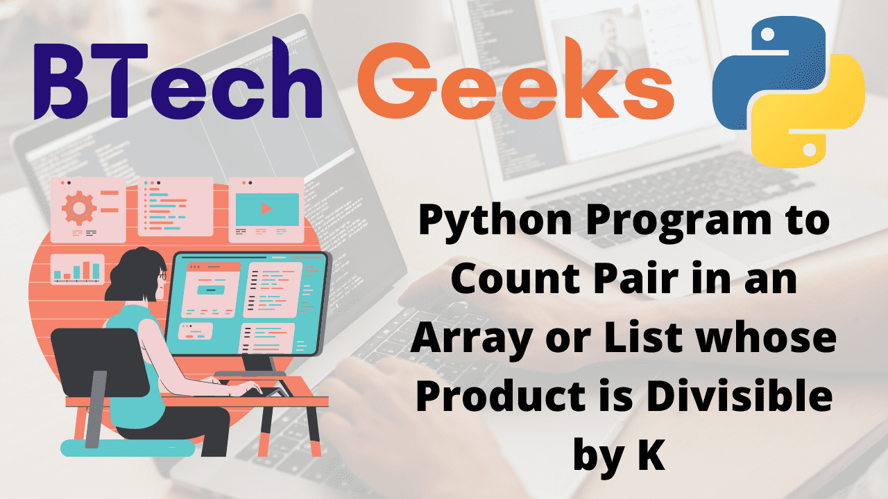 Program to Count Pair in an Array or List whose Product is Divisible by K