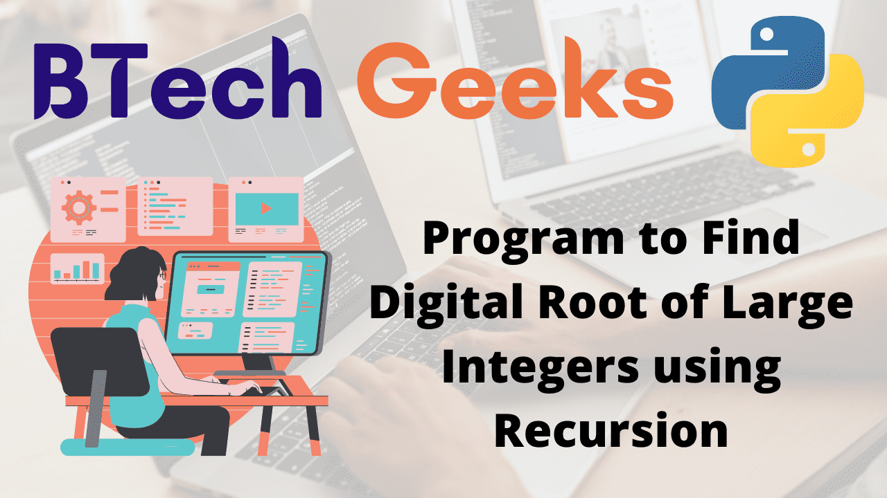 Program to Find Digital Root of Large Integers using Recursion.