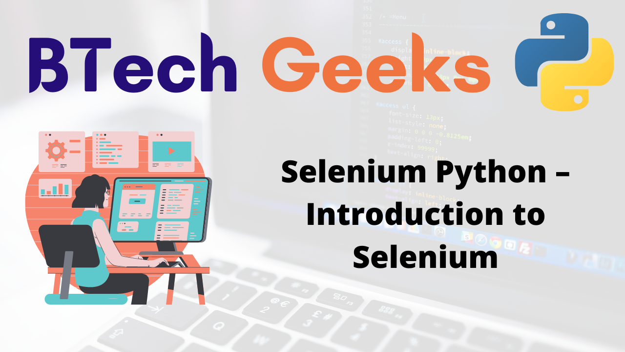 Selenium Python Tutorial Introduction To Selenium Btech Geeks 3164