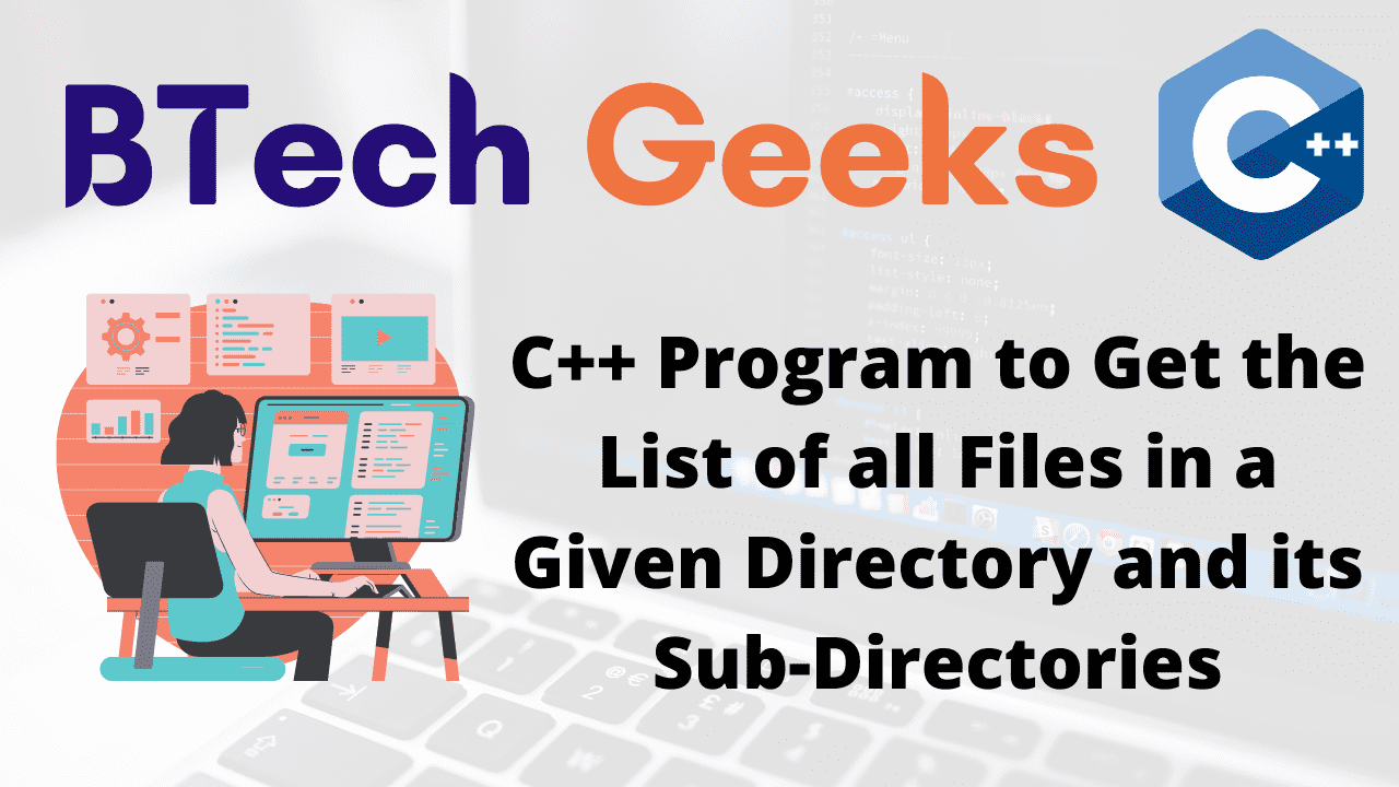 C++ Program to Get the List of all Files in a Given Directory and its Sub-Directories