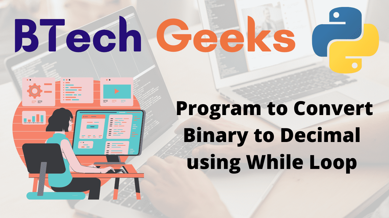 Program to Convert Binary to Decimal using While Loop