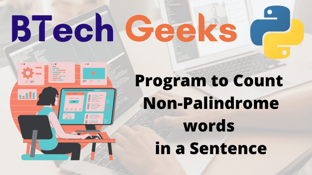 Python Program to Count Non Palindrome words in a Sentence BTech Geeks