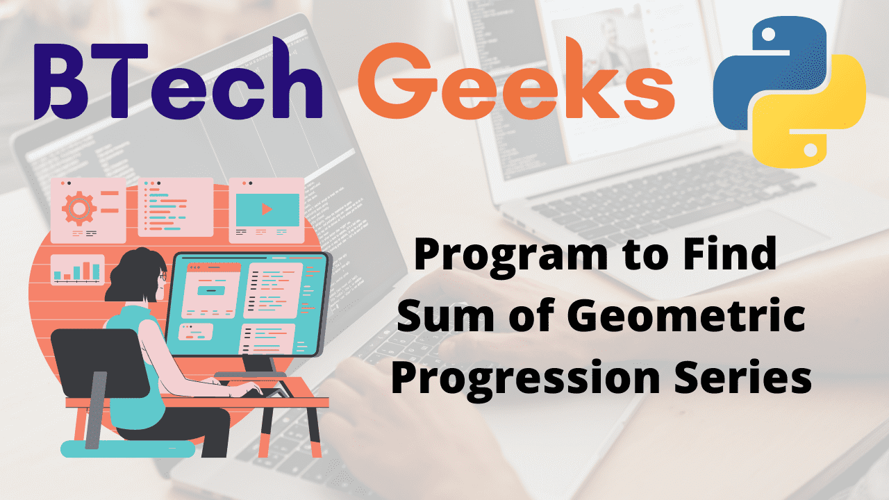 Program to Find Sum of Geometric Progression Series