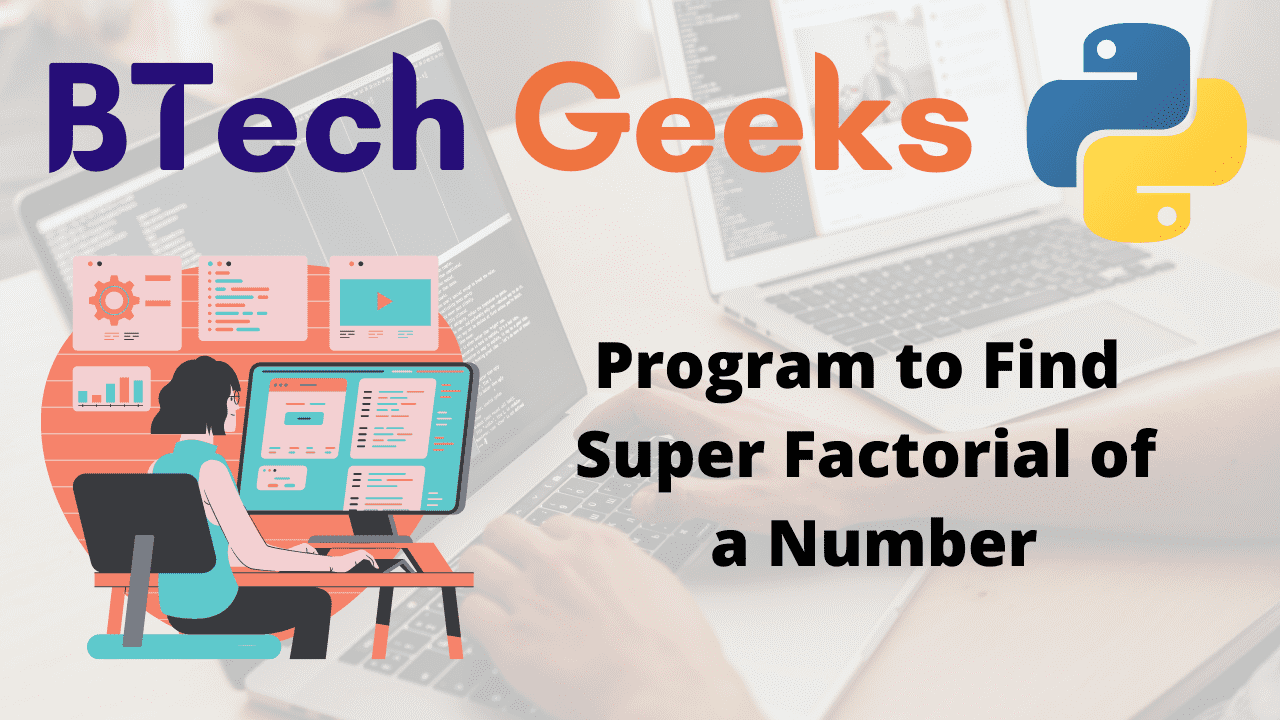 Program to Find Super Factorial of a Number.