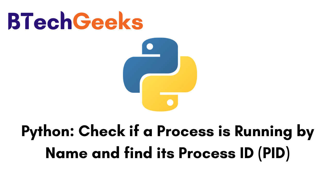 Python Check if a Process is Running by Name and find its Process ID (PID)