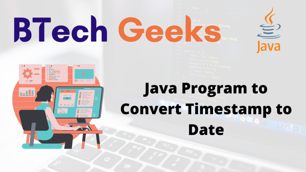 Java convert date to timestamp Java Program to Convert Timestamp to