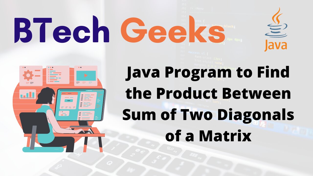 Java Program to Find the Product Between Sum of Two Diagonals of a Matrix