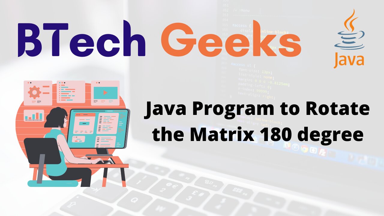 explosie Vulkanisch Vriendin Java Program to Rotate the Matrix 180 degree - BTech Geeks