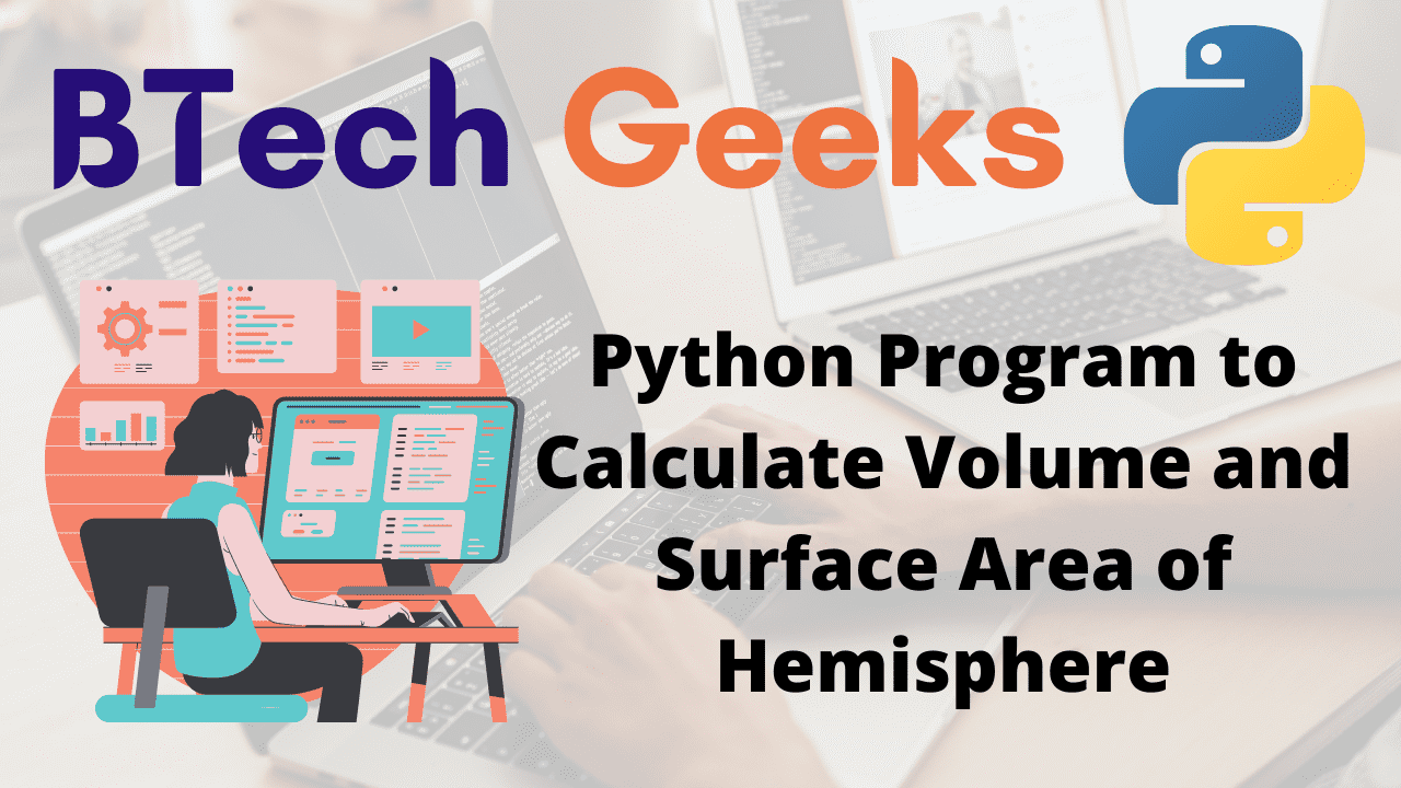 Program to Calculate Volume and Surface Area of Hemisphere