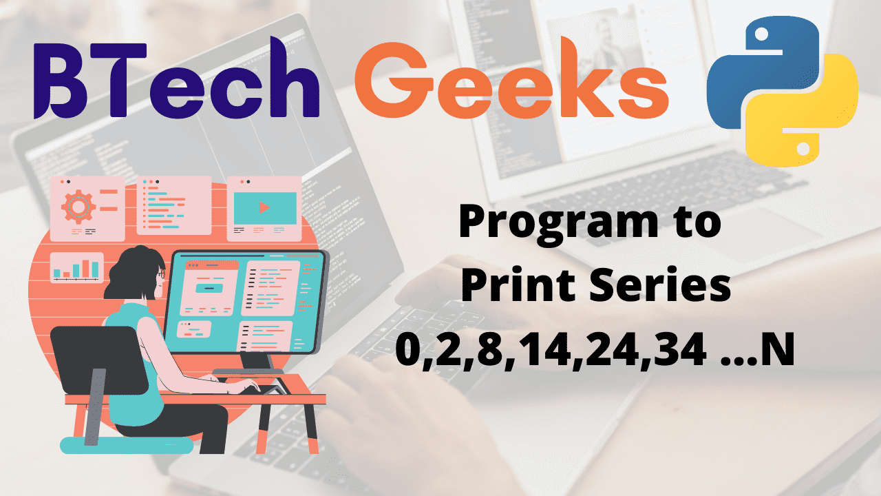 Program to Print Series 0,2,8,14,24,34 ...N