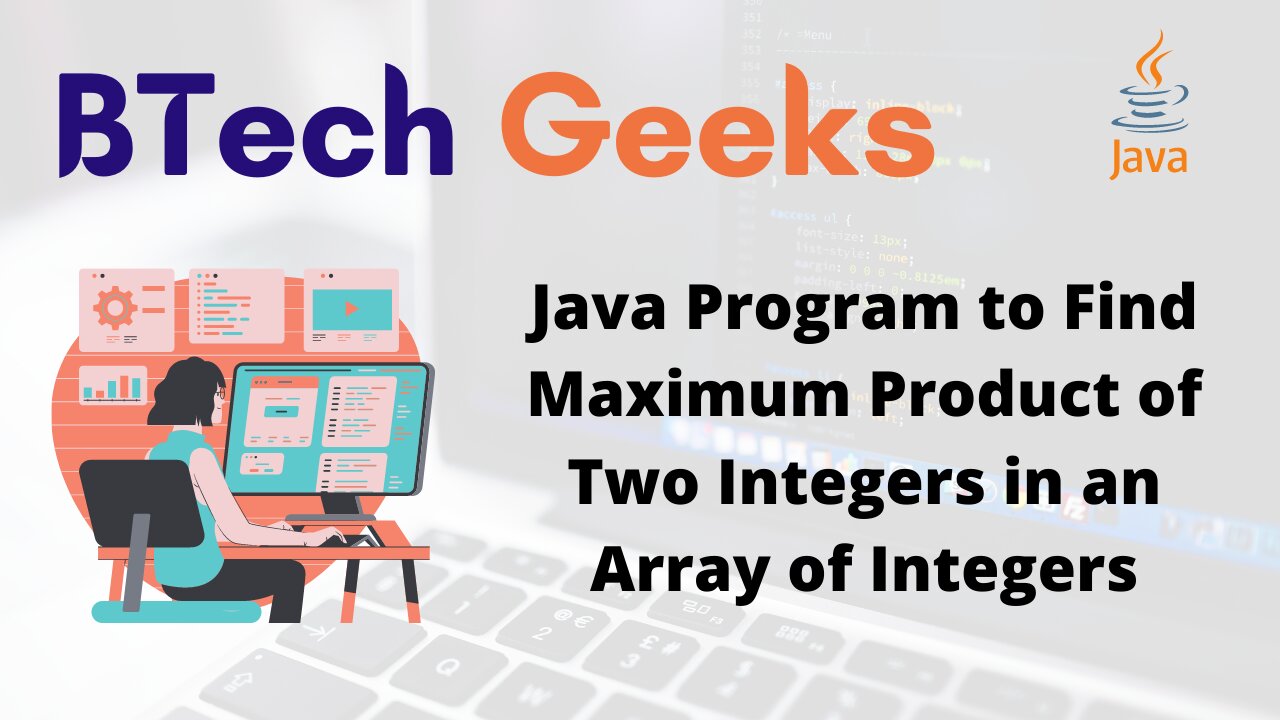 Java Program to Find Maximum Product of Two Integers in an Array of Integers