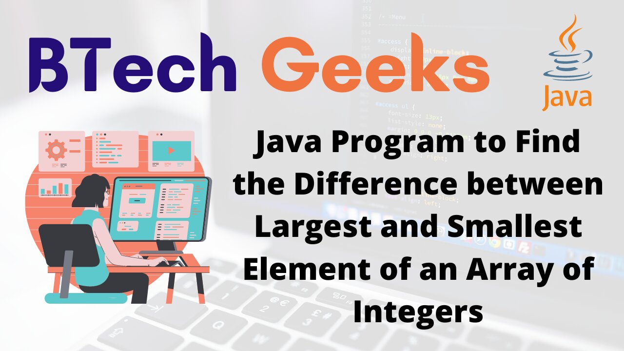 Java Program to Find the Difference between Largest and Smallest Element of an Array of Integers