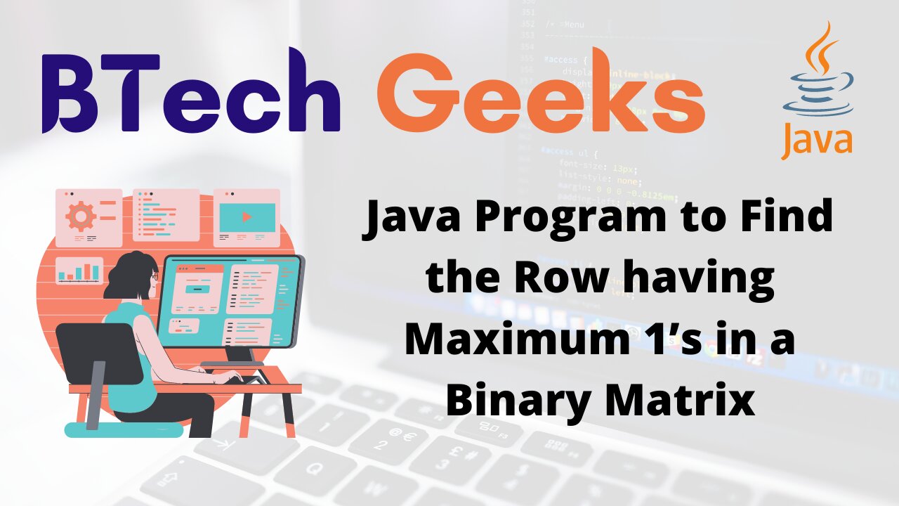 Java Program to Find the Row having Maximum 1’s in a Binary Matrix
