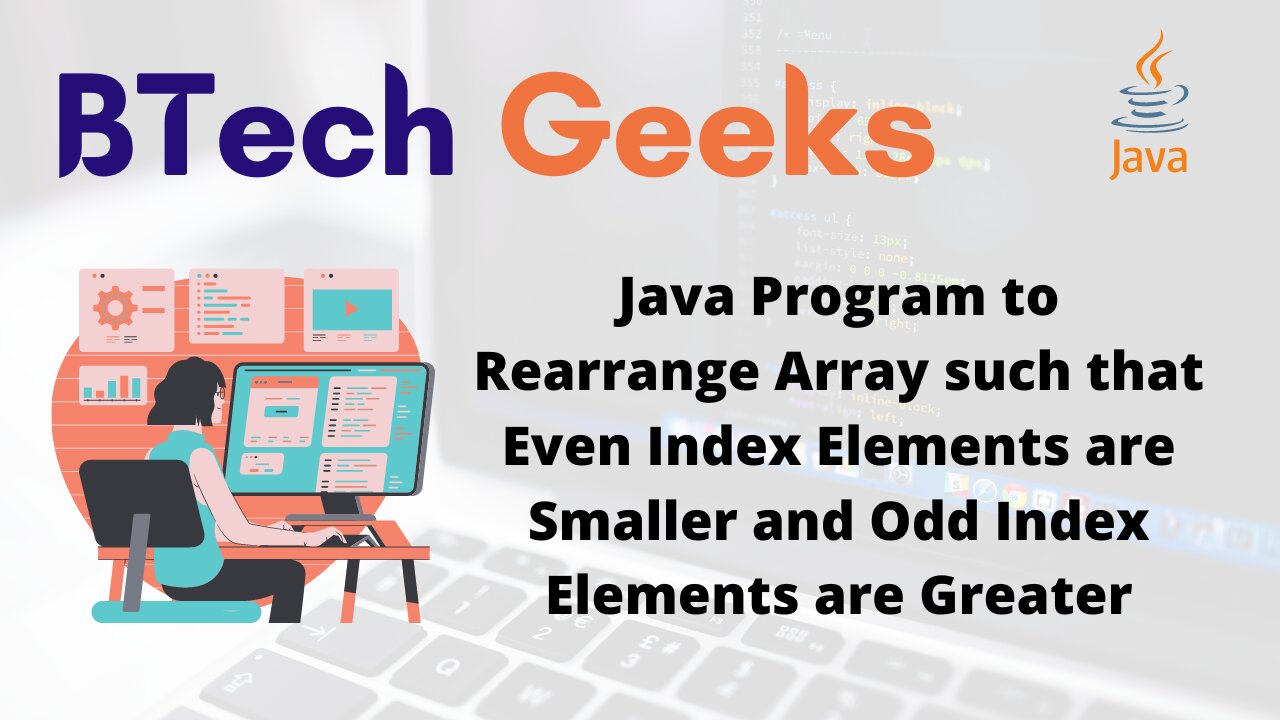 Java Program to Rearrange Array such that Even Index Elements are Smaller and Odd Index Elements are Greater