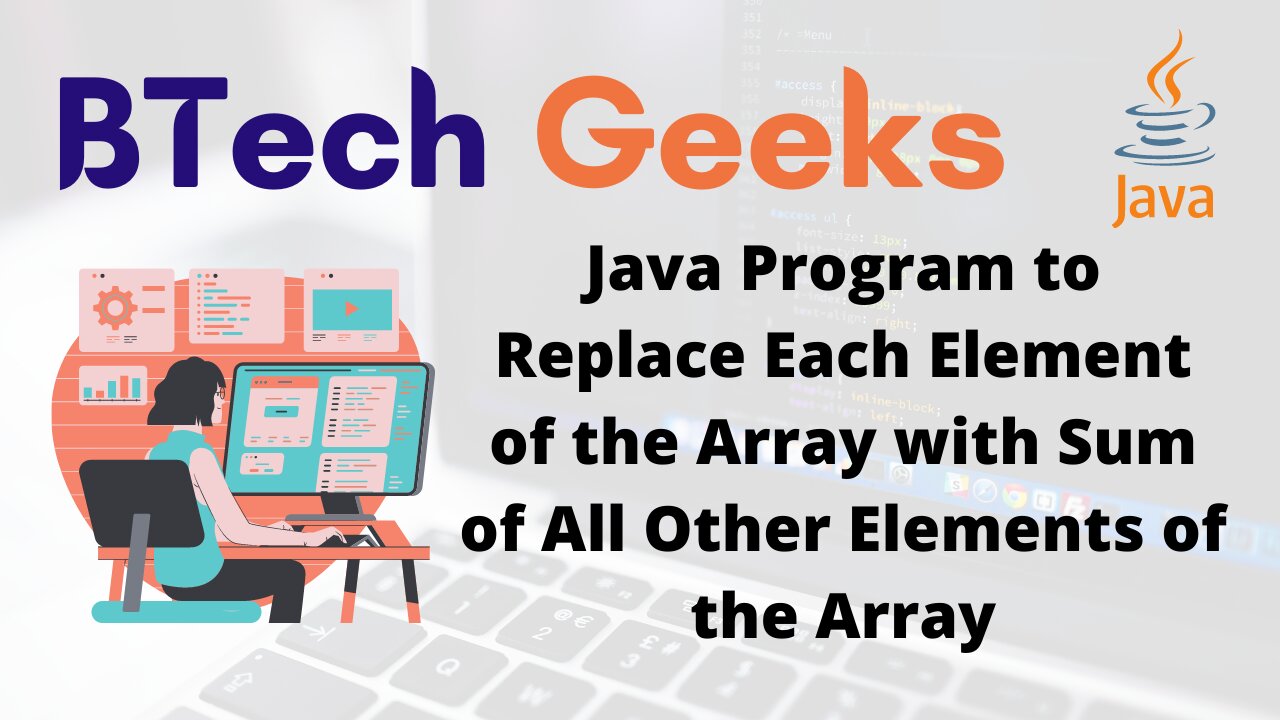 Java Program to Replace Each Element of the Array with Sum of All Other Elements of the Array