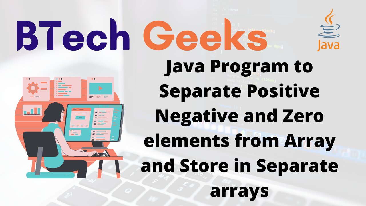 Java Program to Separate Positive Negative and Zero elements from Array and Store in Separate arrays