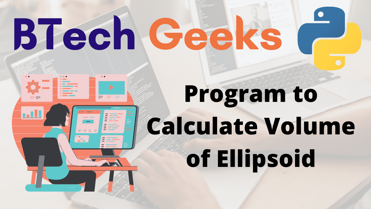 Program to Calculate Volume of Ellipsoid