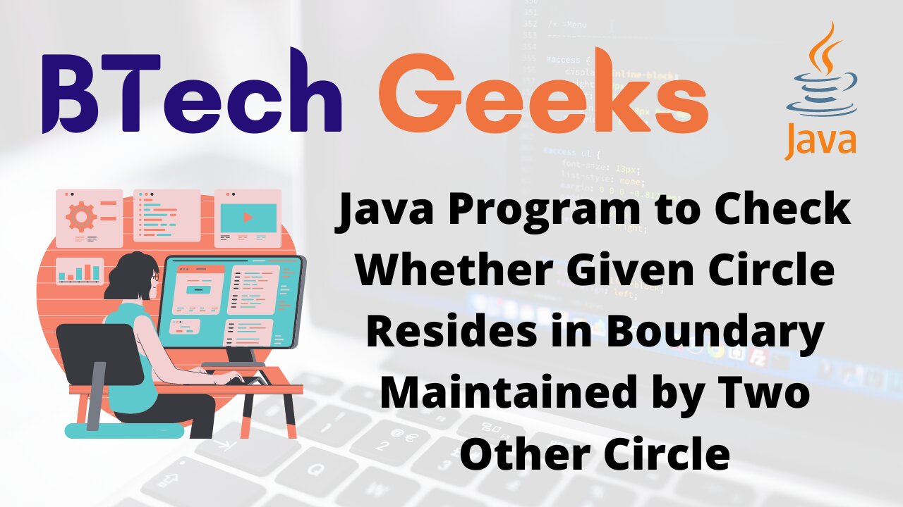 Java Program to Check Whether Given Circle Resides in Boundary Maintained by Two Other Circle