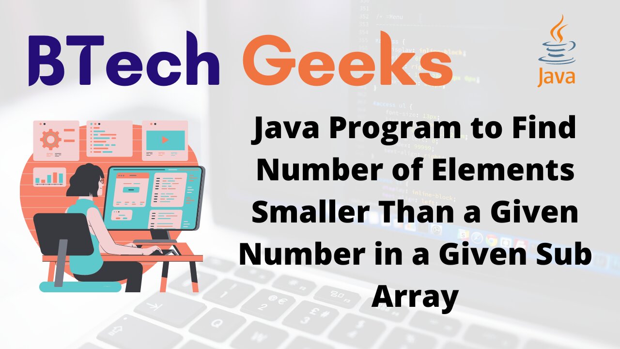 Java Program to Find Number of Elements Smaller Than a Given Number in a Given Sub Array
