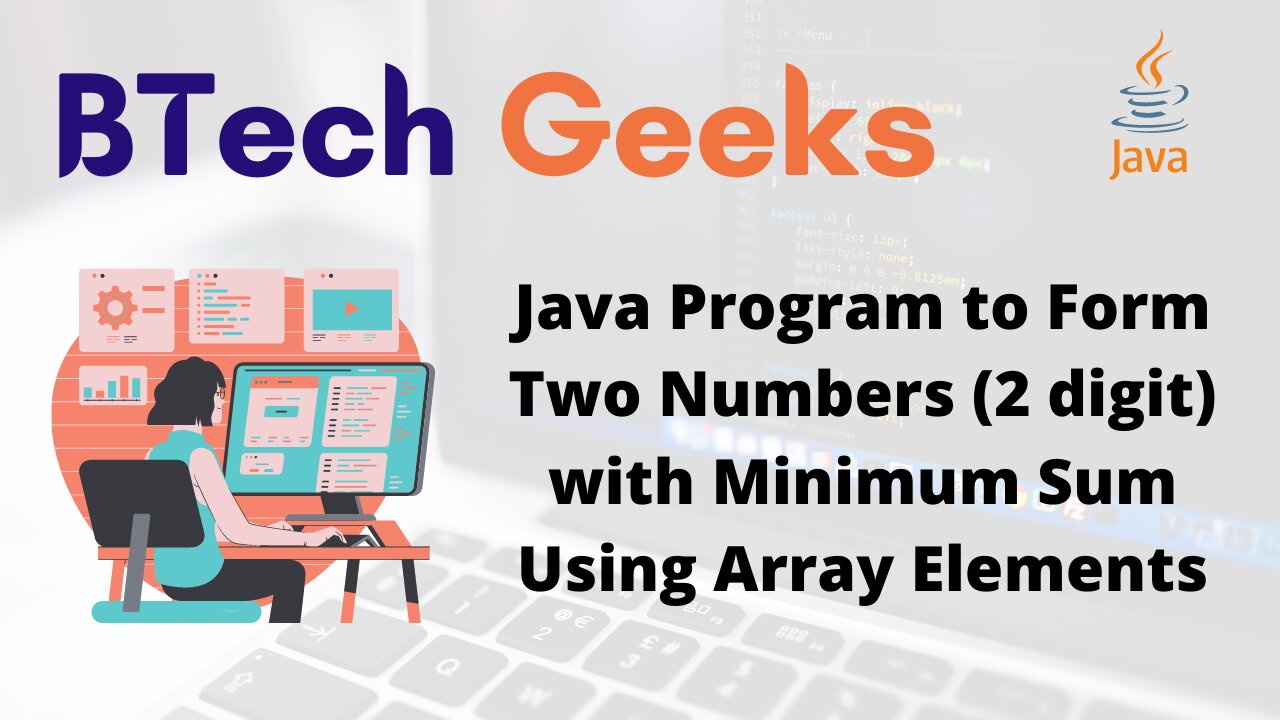 Java Program to Form Two Numbers (2 digit) with Minimum Sum Using Array Elements