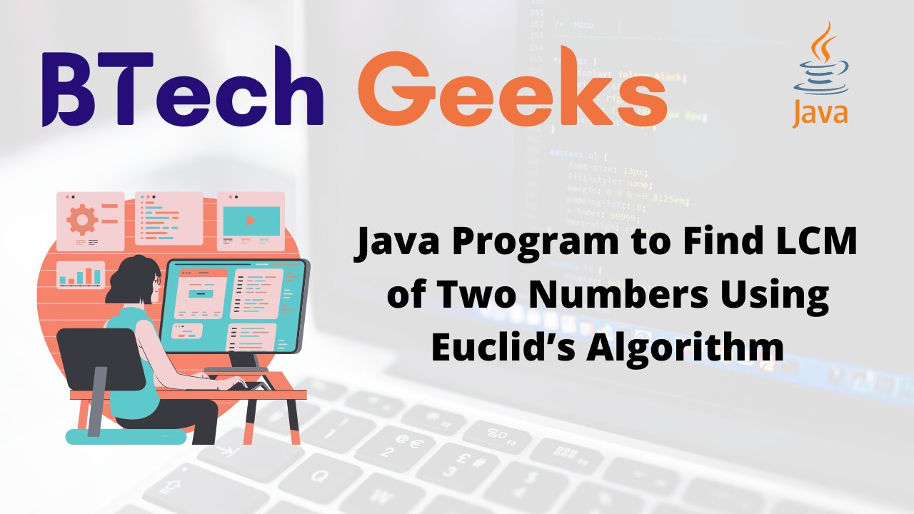 Java Program to Find LCM of Two Numbers Using Euclid’s Algorithm