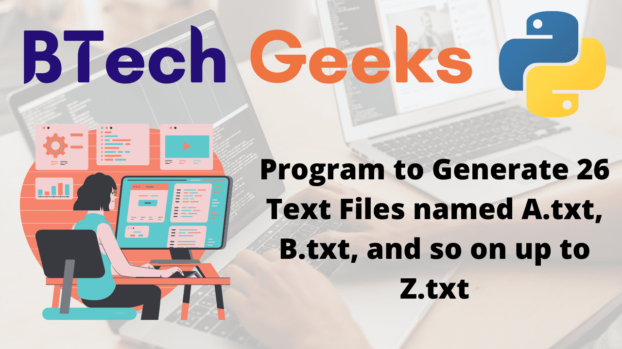 Python Program to Generate 26 Text Files named A.txt, B.txt, and so on up to Z.txt