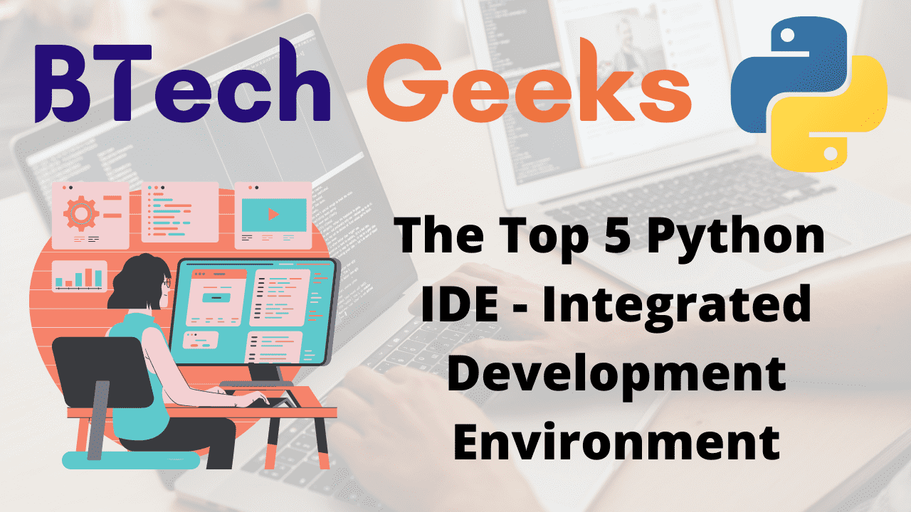 The Top 5 Python IDE - Integrated Development Environment