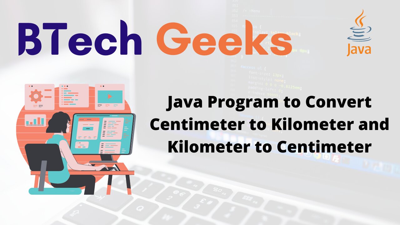 Java Program to Convert Centimeter to Kilometer and Kilometer to Centimeter