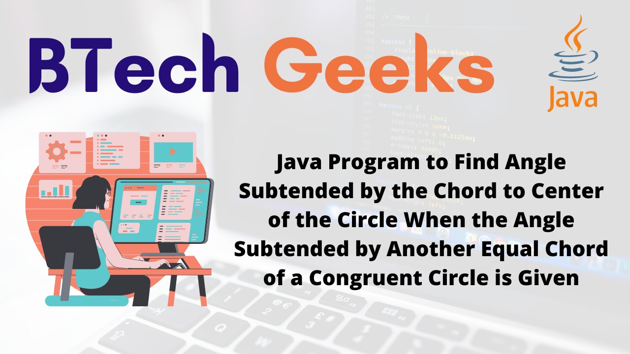 Java Program to Find Angle Subtended by the Chord to Center of the Circle When the Angle Subtended by Another Equal Chord of a Congruent Circle is Given