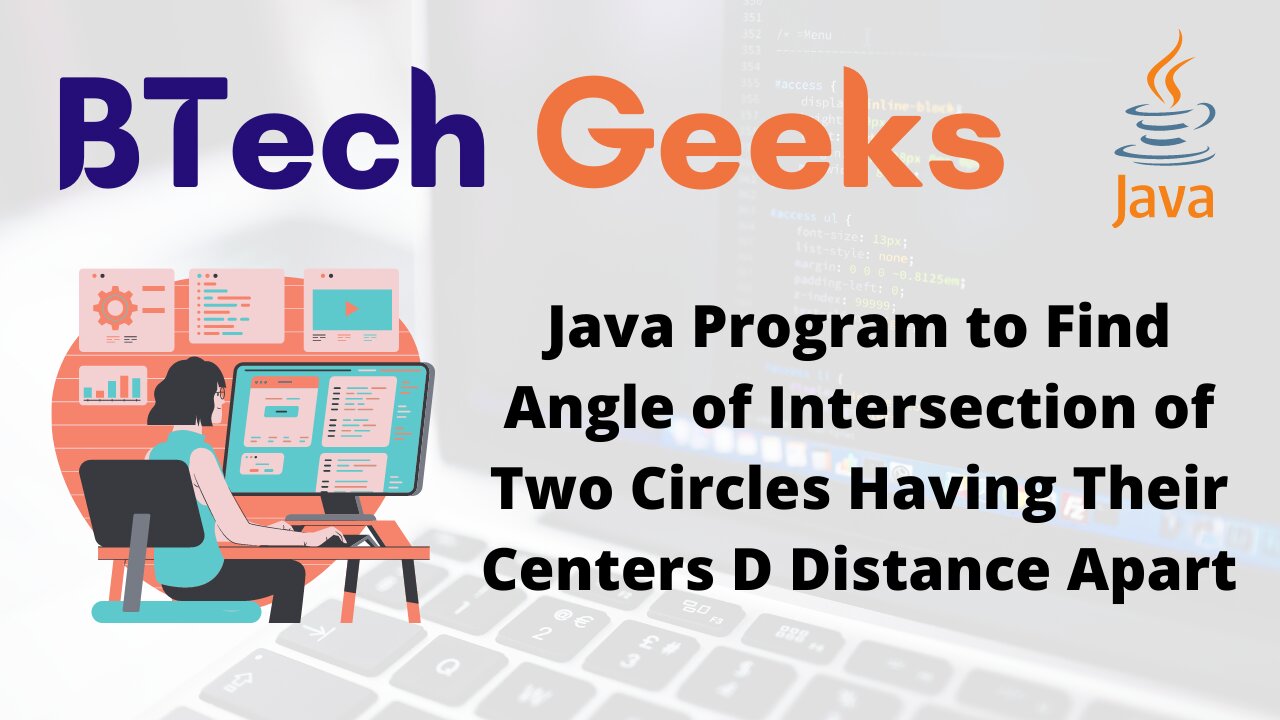 Java Program to Find Angle of Intersection of Two Circles Having Their Centers D Distance Apart