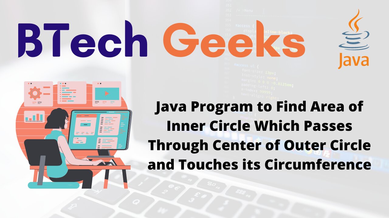 Java Program to Find Area of Inner Circle Which Passes Through Center of Outer Circle and Touches its Circumference