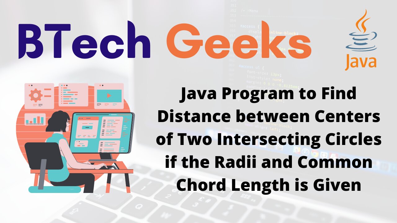 Java Program to Find Distance between Centers of Two Intersecting Circles if the Radii and Common Chord Length is Given