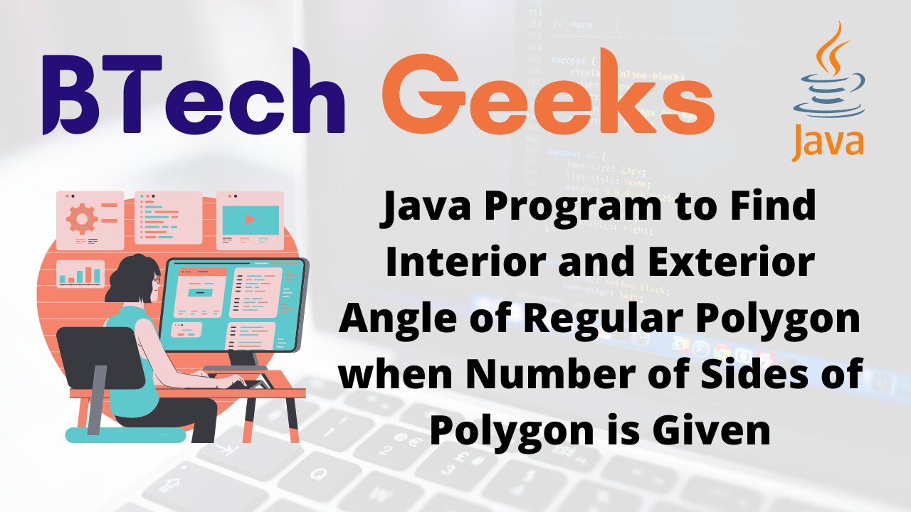 Java Program to Find Interior and Exterior Angle of Regular Polygon when Number of Sides of Polygon is Given