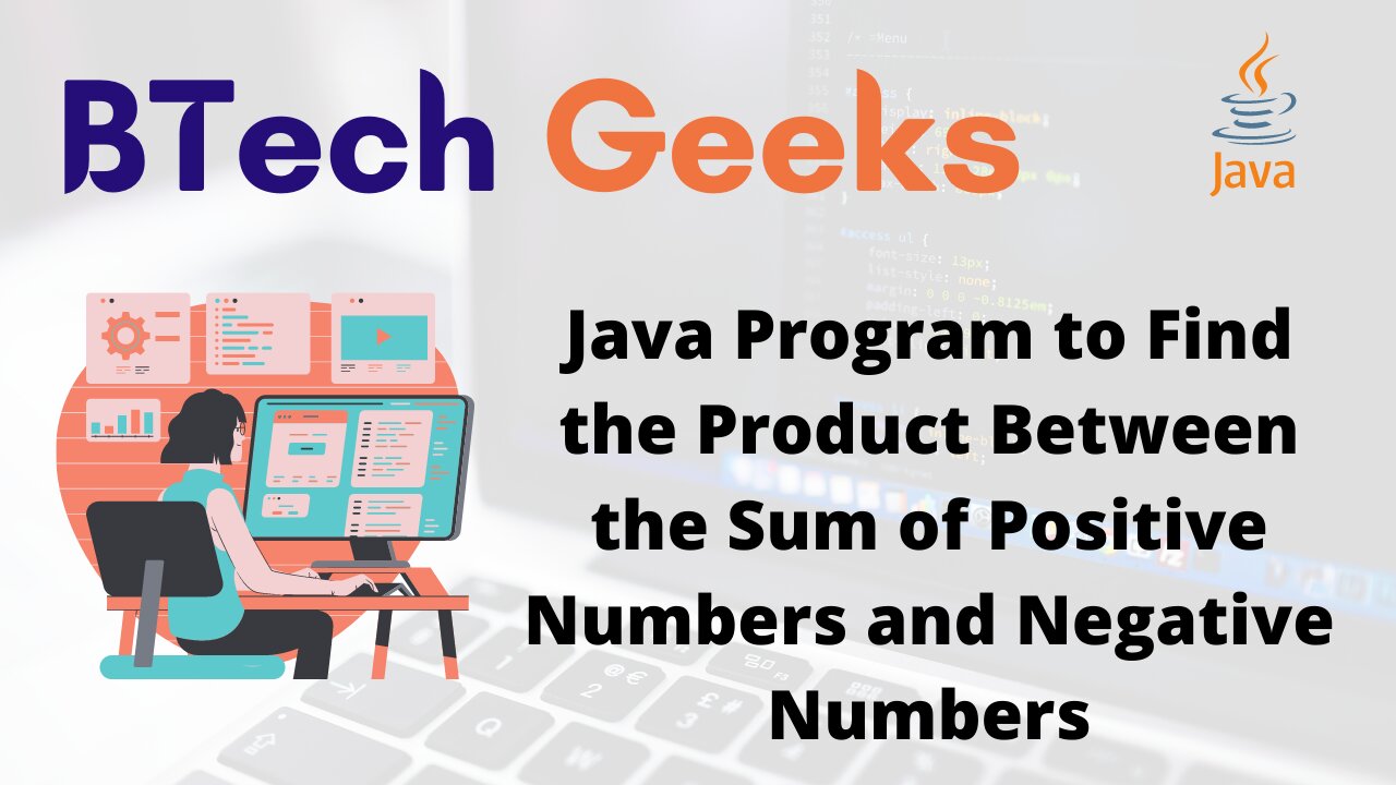 Java Program to Find the Product Between the Sum of Positive Numbers and Negative Numbers