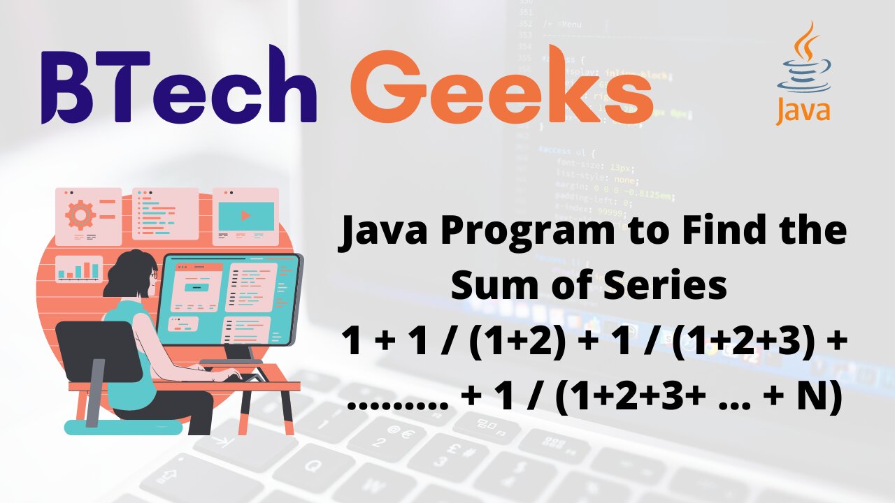 Java Program to Find the Sum of Series 1 + 1 / (1+2) + 1 / (1+2+3) + ……… + 1 / (1+2+3+ … + N)