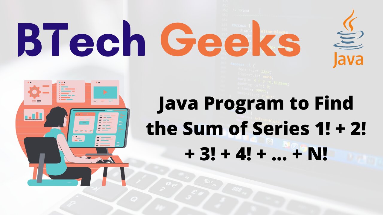 Java Program to Find the Sum of Series 1! + 2! + 3! + 4! + … + N!