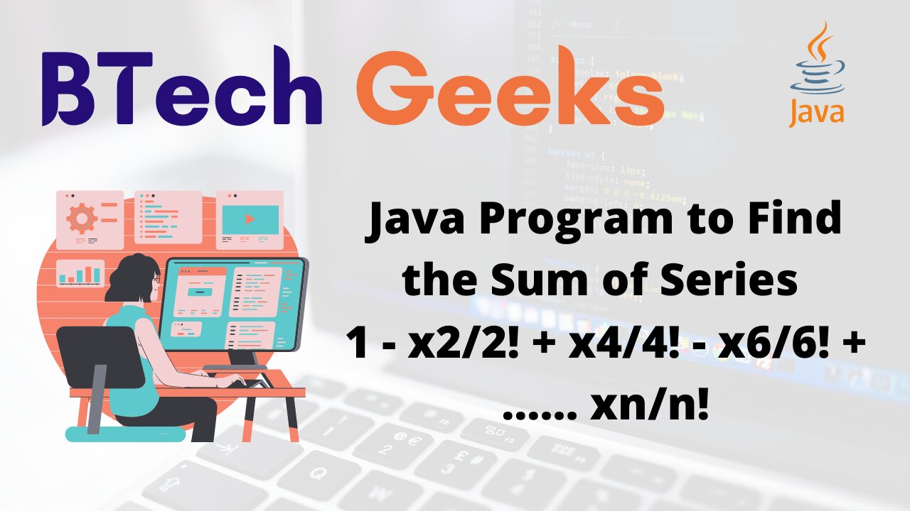 Java Program to Find the Sum of Series 1 - x2/2! + x4/4! - x6/6! + …… xn/n!
