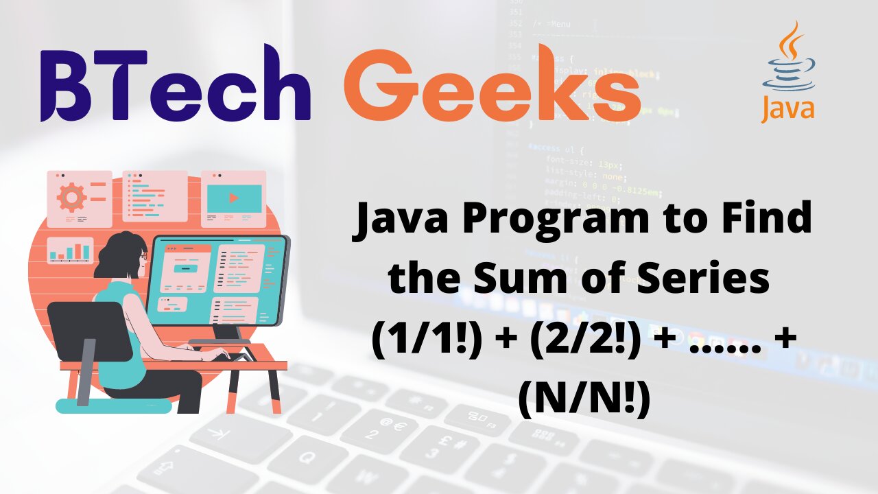 Java Program to Find the Sum of Series (1/1!) + (2/2!) + …… + (N/N!)