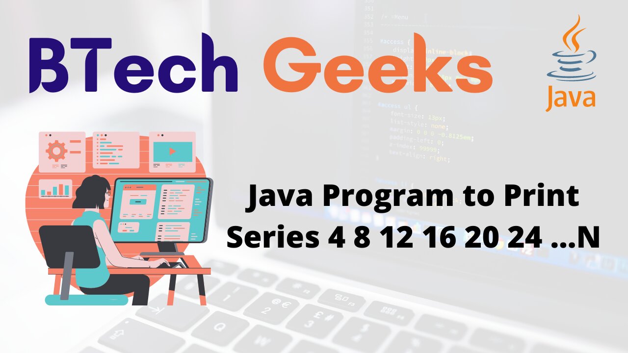 Java Program to Print Series 4 8 12 16 20 24 …N