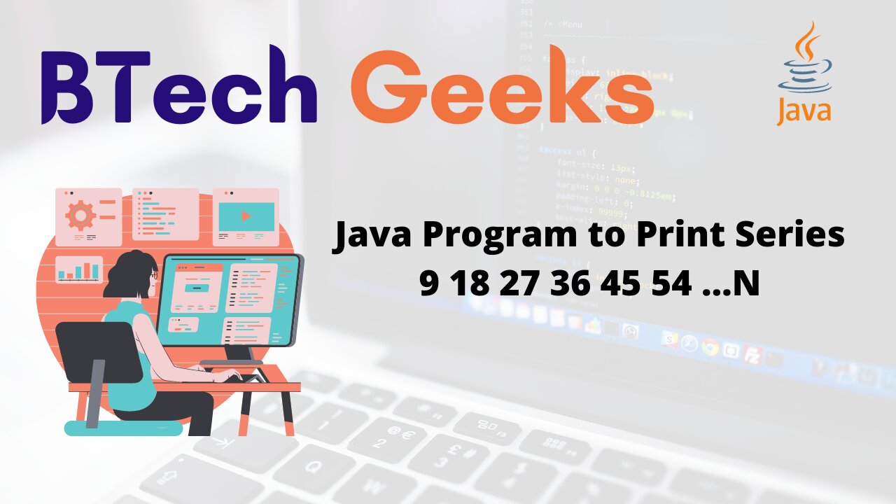 Java Program to Print Series 9 18 27 36 45 54 …N