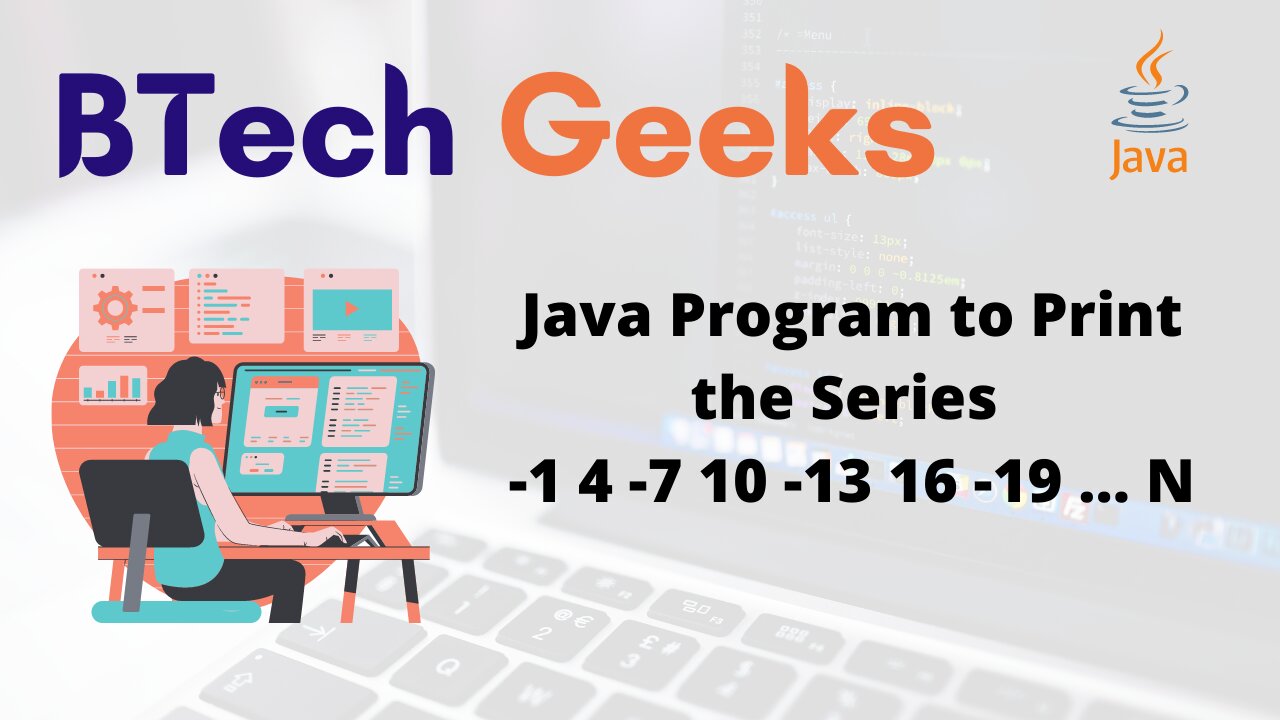Java Program to Print the Series -1 4 -7 10 -13 16 -19 … N